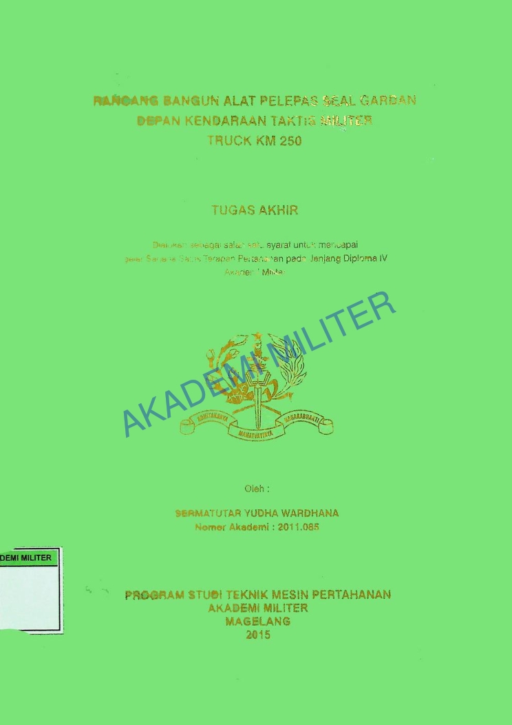 RANCANG BANGUN ALAT PELEPAS SEAL GARDAN DEPAN KENDARAAN TAKTIS MILITER TRUCK KM 250